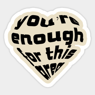 You're enough for this area, Love Quote, Love Expression, Dark Version Sticker